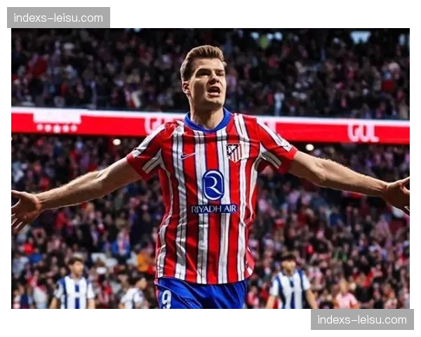 瑟洛特30场10球效率稳定 挪威高中锋成马竞战术支点